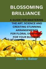 Blossoming Brilliance af Joan L Baker