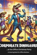 Corporate Dinosaurs...at the Office Christmas Party A Coloring Book for Office Workers af Nicholson Street Creative
