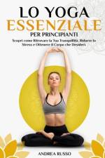 Lo Yoga Essenziale per Principianti af Andrea Russo