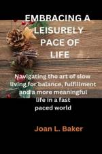 Embracing a Leisurely Pace of Life af Joan L Baker