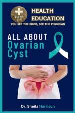 All About Ovarian Cyst af Sheila Harrison