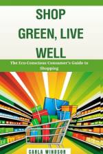 Shop Green, Live Well af Carla Windsor