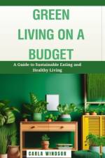 Green Living on a Budget af Carla Windsor