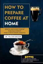 How to Prepare Coffee at Home af Malvin Harison