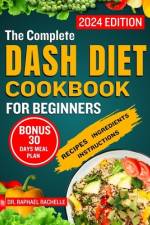 The Complete Dash Diet Cookbook for Beginners 2024 af Raphael Rachelle
