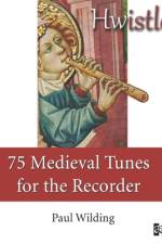 Hwistle - 75 Medieval Tunes for the Recorder af Paul Wilding