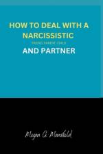 How to Deal with a Narcissistic Friend, Parent, Child and Partner af Megan G Mansfield