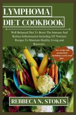 Lymphoma Diet Cookbook af Rebbeca N Stokes