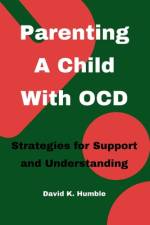 Parenting A Child With OCD af David K Humble