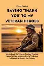 Saying 'Thank You' To My Veteran Heroes af Press Fusion