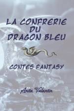 La Confrérie du Dragon Bleu af Anita Valantin