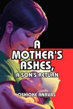 A Mother's Ashes, a Son's Return af Oshioke Anavbs