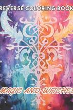 Magic and Witches Reverse Coloring Book af Fred Martin