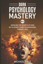 Dark Psychology Mastery Vol 2 af Michael Pace