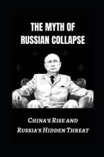 The Myth of Russian Collapse af Prabal Jain