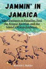 Jammin' in Jamaica af Ronald L Bakke