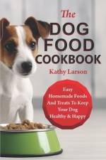 The Dog Food Cookbook af Kathy Larson