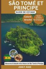 São Tomé & Principe Guide de Voyage af John P Wade