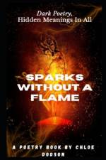 Sparks Without a Flame af Chloe Dodson