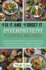 Fix It and Forget It Intermittent Fasting Recipes af Moh Lims