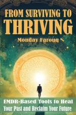 From Surviving to Thriving af Monday Farouq