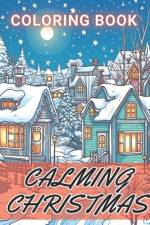 Calming Christmas Coloring Book af Criselda Resendez
