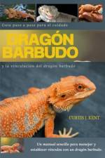 Guía paso a paso para el cuidado y la vinculación del dragón barbudo sub title af Curtis J Kent