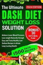 The Ultimate Dash Diet Weight Loss Solution 2024 af Raphael Rachelle
