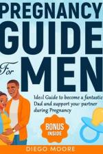 Pregnancy Guide For Men af Diego Moore