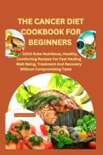 The Cancer Diet Cookbook for Beginners af Dr Raymond Harris