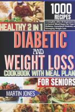 Healthy 2 in 1 Diabetic and Weight Loss Cookbook with Meal Plan for Seniors af Martin Jones