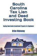 South Carolina Tax Lien and Deed Investing Book af Brian Mahoney