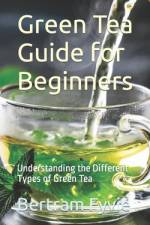 Green Tea Guide for Beginners af Bertram Fyvie
