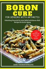 Boron Cure for Seniors with Arthritis af Jane Thornthwaite
