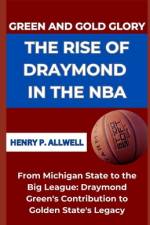 Green and Gold Glory the Rise of Draymond in the NBA af Henry P Allwell