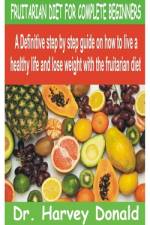 Fruitarian Diet for Complete Beginners af Harvey Donald