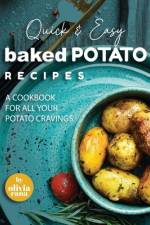 Quick & Easy Baked Potato Recipes af Olivia Rana