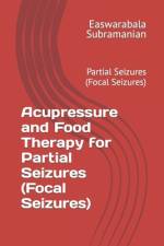 Acupressure and Food Therapy for Partial Seizures (Focal Seizures) af Easwarabala Subramanian