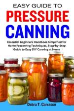 Easy Guide to Pressure Canning af Debra T Carrasco
