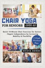 Chair Yoga For Seniors Over 60 af Krista Bonds