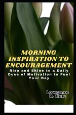 Morning Inspiration to Encouragement af Lawrence R Hale