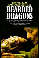 How Seniors Can Care for Their Bearded Dragons af Lopez Tommy
