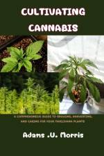 Cultivating Cannabis af Adams U Morris