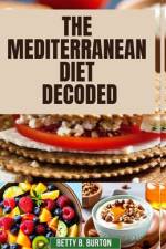 The Mediterranean Diet Decoded af Betty B Burton