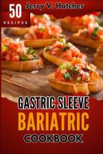 Gastric Sleeve Bariatric Cookbook af Jerry V Hatcher
