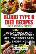 Blood Type O Diet Recipes for Beginners af Lanita Cruz