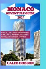 Monaco Adventure Guide 2024 af Caleb Dobson