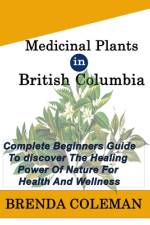 MEDICINAL PLANTs IN BRITISH COLUMBIA af Brenda Coleman