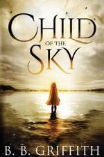 Child of the Sky (Vanished, #5) af B B Griffith