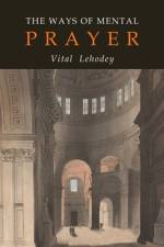 The Ways of Mental Prayer af O. C. R. Vitalis Lehodey